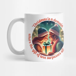 "Christmas Is A Domain Where The Gift Of Love Surpasses All Presents." Mug
